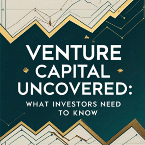 Venture Capital Uncovered